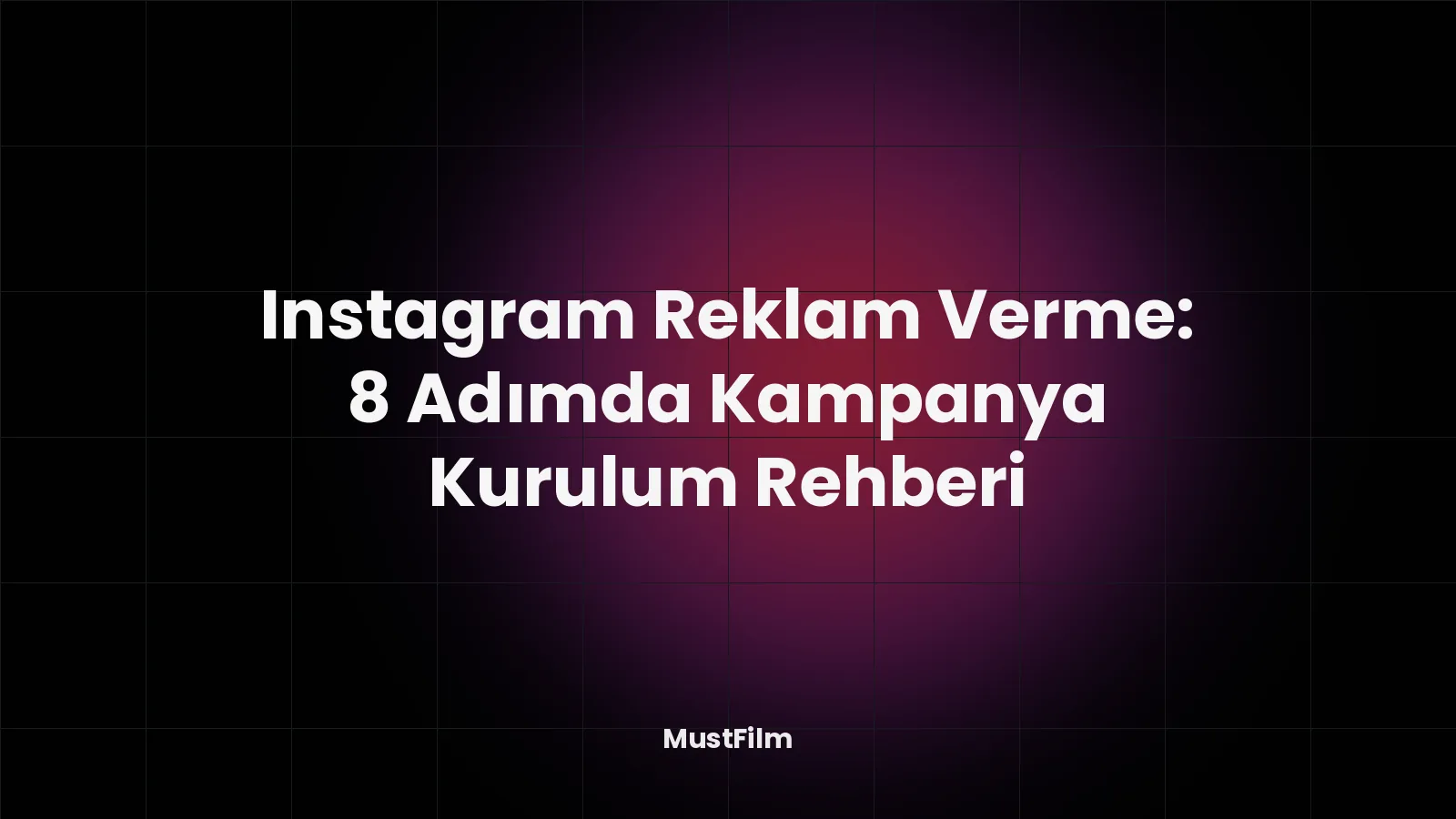 Instagram Reklam Verme: 8 Adımda Kampanya Kurulum Rehberi