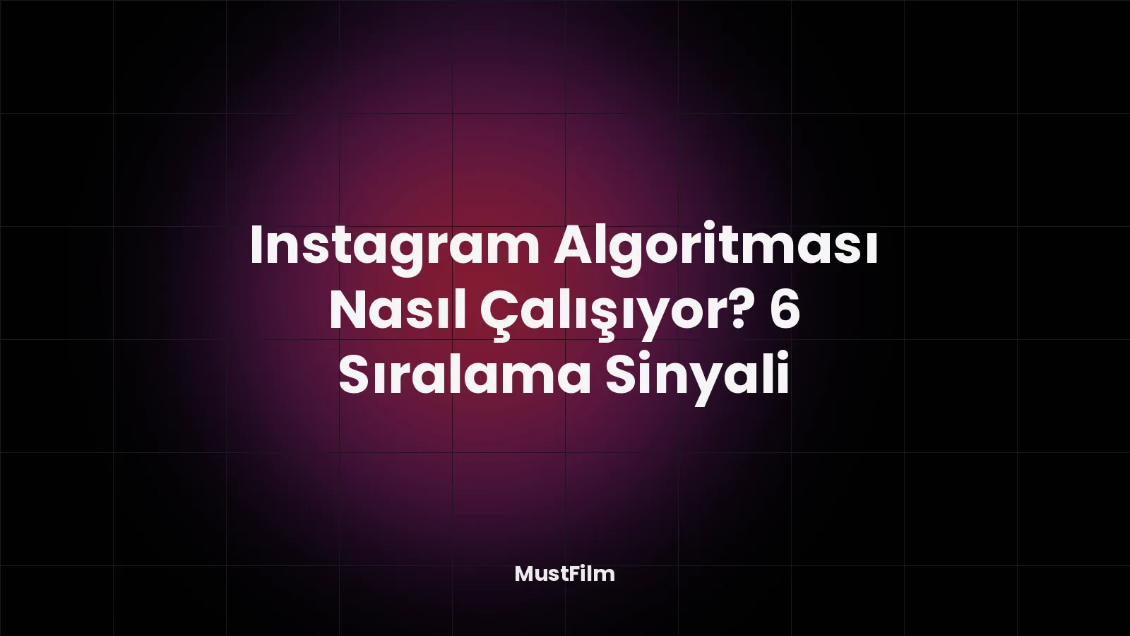 Instagram Algoritması Nasıl Çalışıyor? 6 Sıralama Sinyali