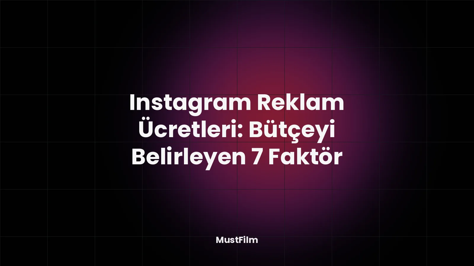 Instagram Reklam Ücretleri: Bütçeyi Belirleyen 7 Faktör