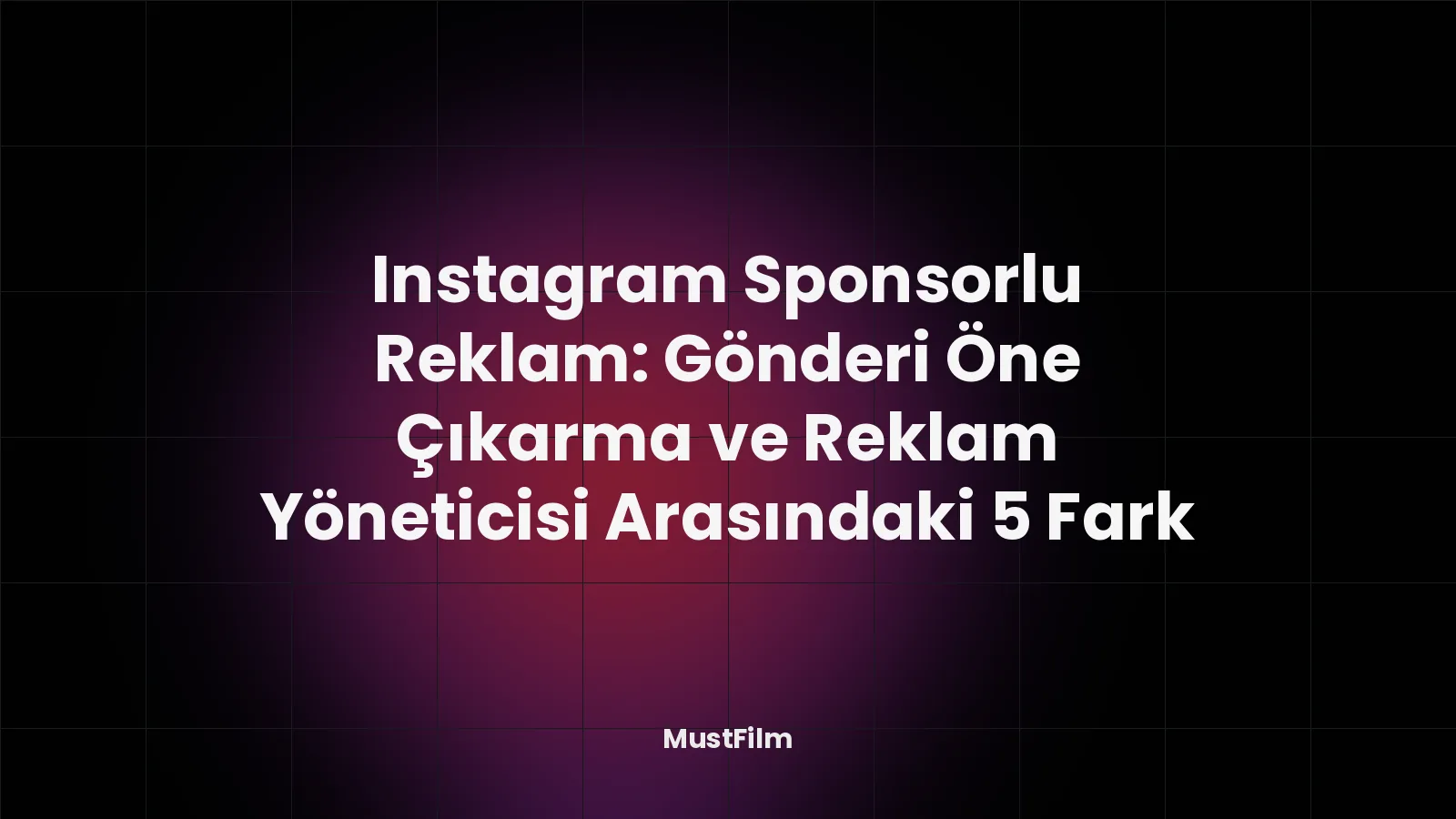 Instagram Sponsorlu Reklam: Gönderi Öne Çıkarma ve Reklam Yöneticisi Arasındaki 5 Fark