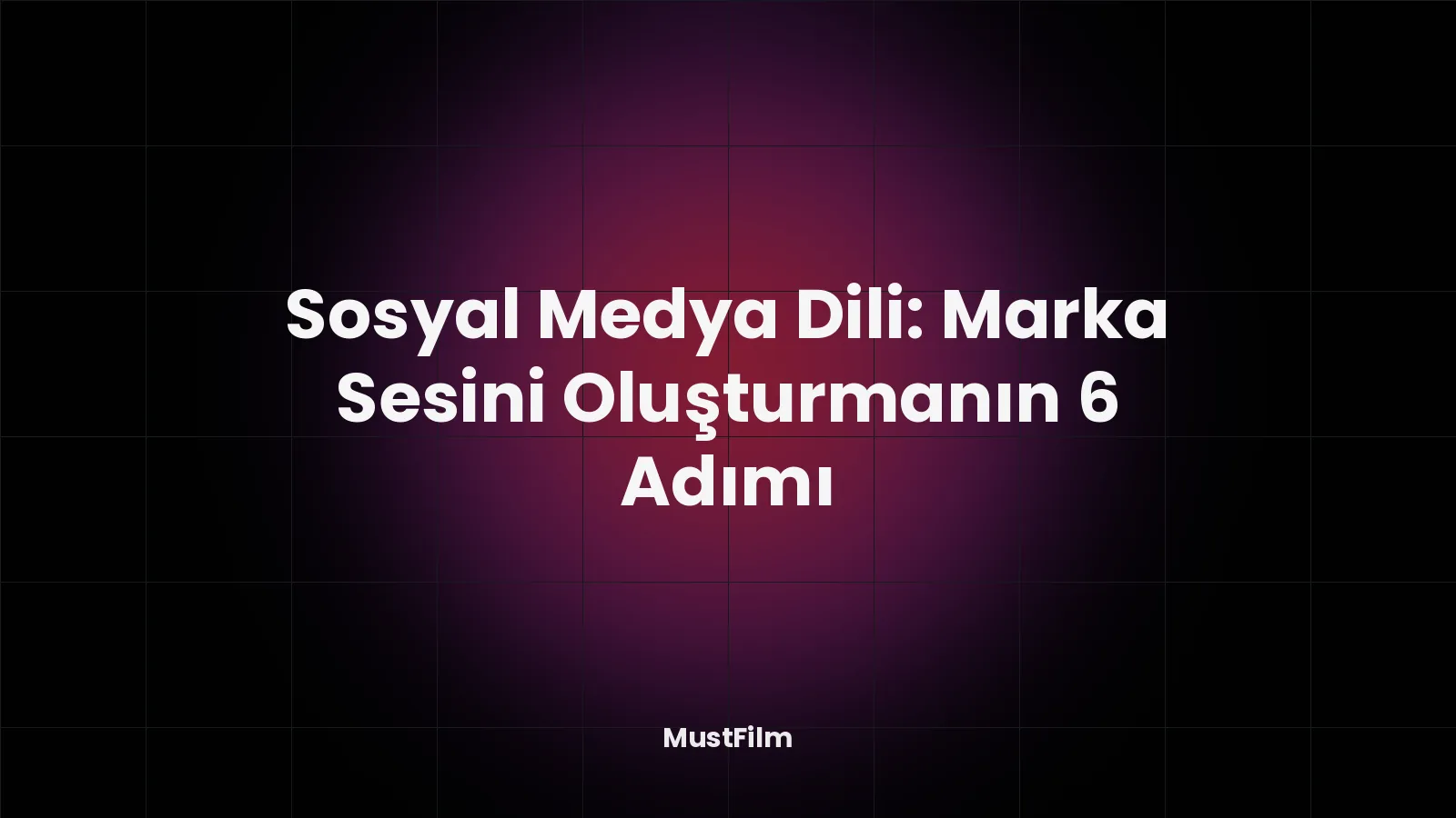Sosyal Medya Dili: Marka Sesini Oluşturmanın 6 Adımı