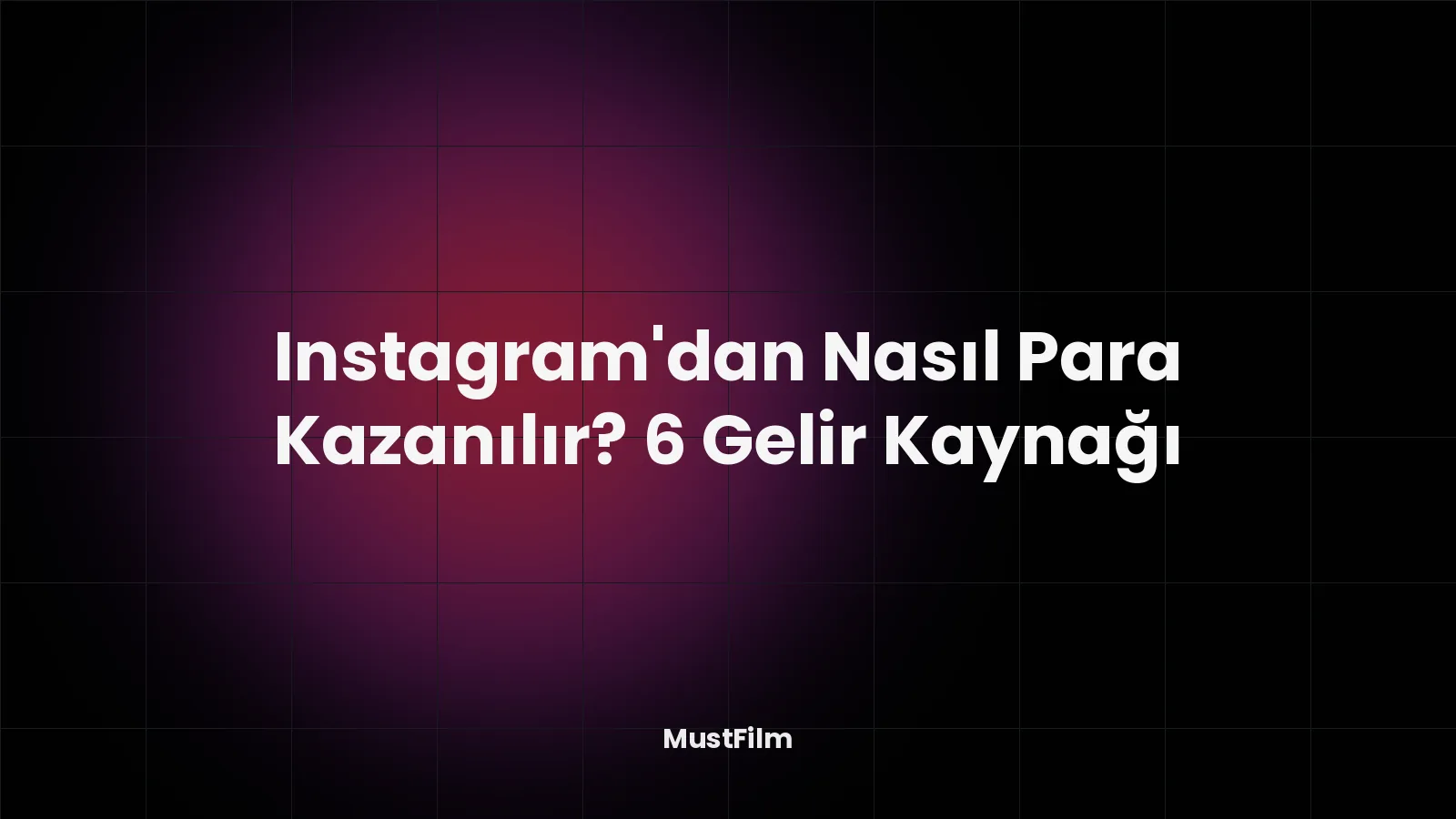 Instagram’dan Nasıl Para Kazanılır? 6 Gelir Kaynağı