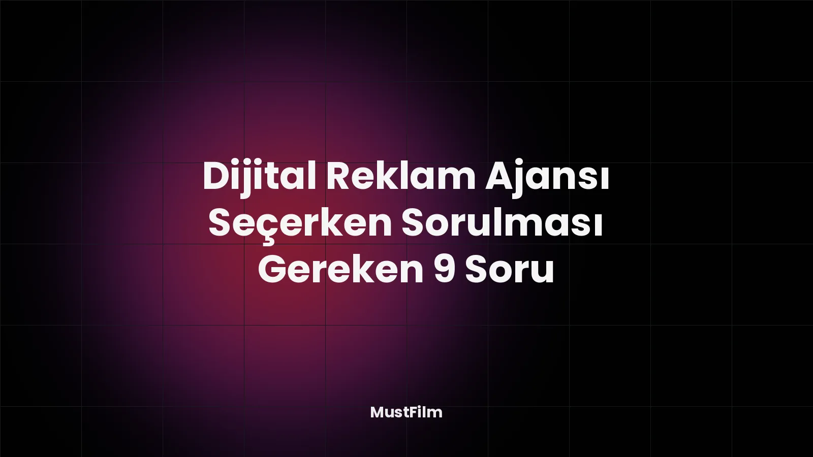 Dijital Reklam Ajansı Seçerken Sorulması Gereken 9 Soru