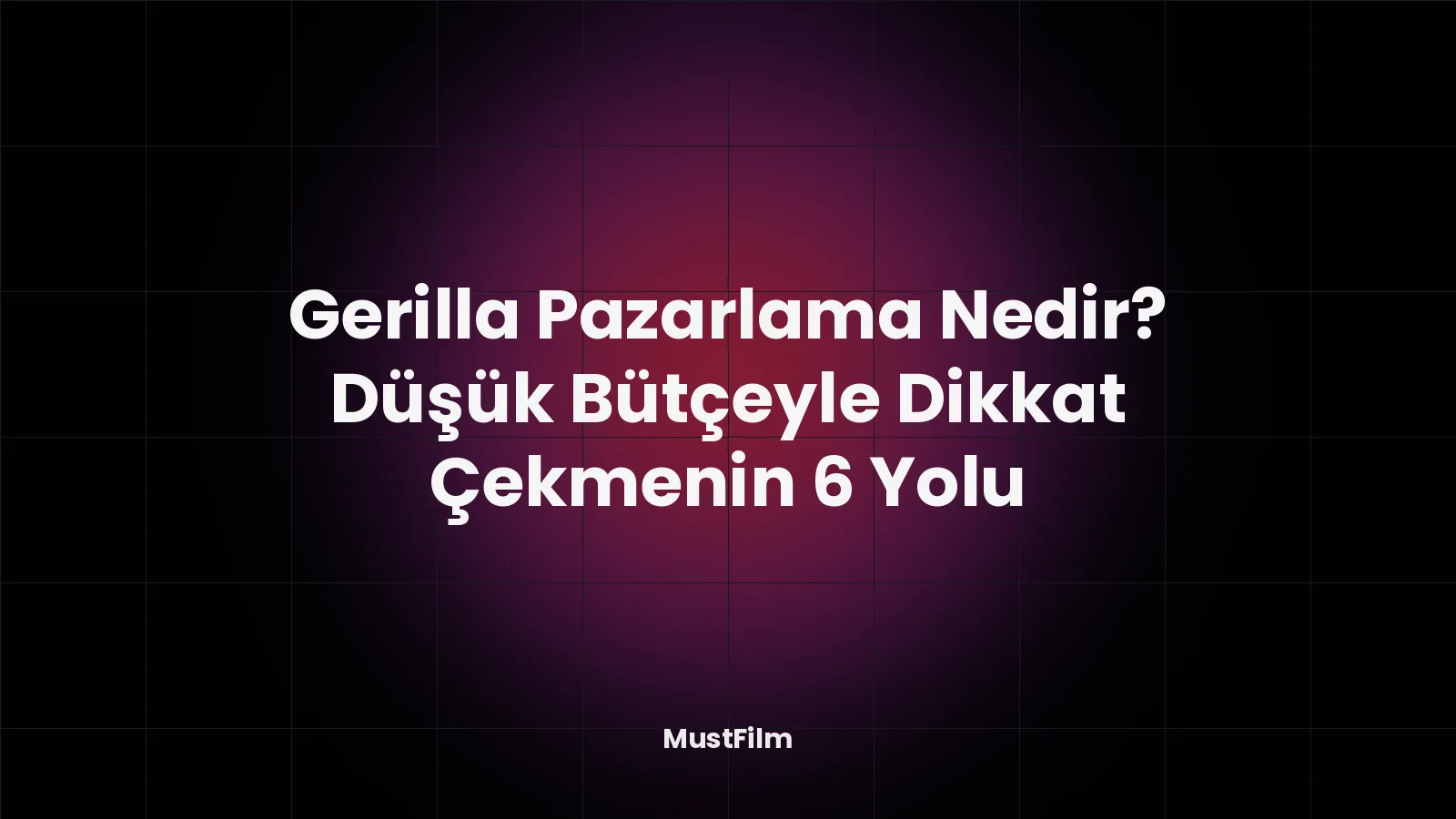 Gerilla Pazarlama Nedir? Düşük Bütçeyle Dikkat Çekmenin 6 Yolu