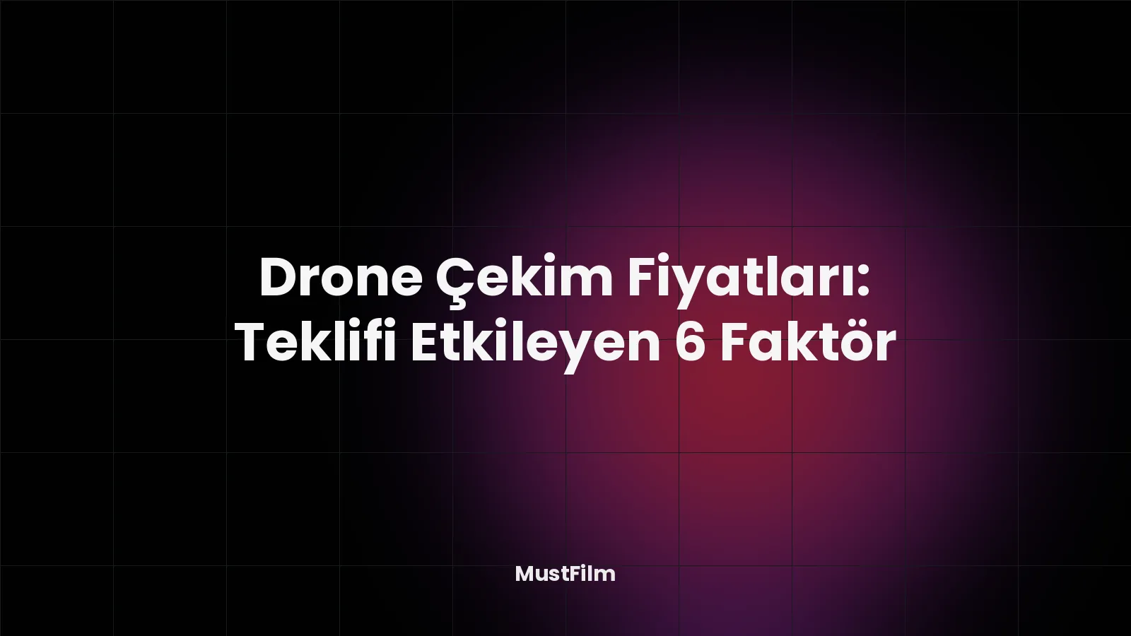 Drone Çekim Fiyatları: Teklifi Etkileyen 6 Faktör