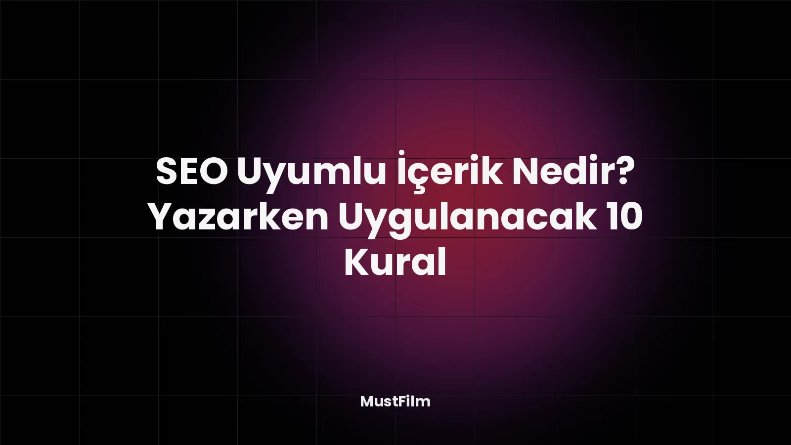 SEO Uyumlu İçerik Nedir? Yazarken Uygulanacak 10 Kural