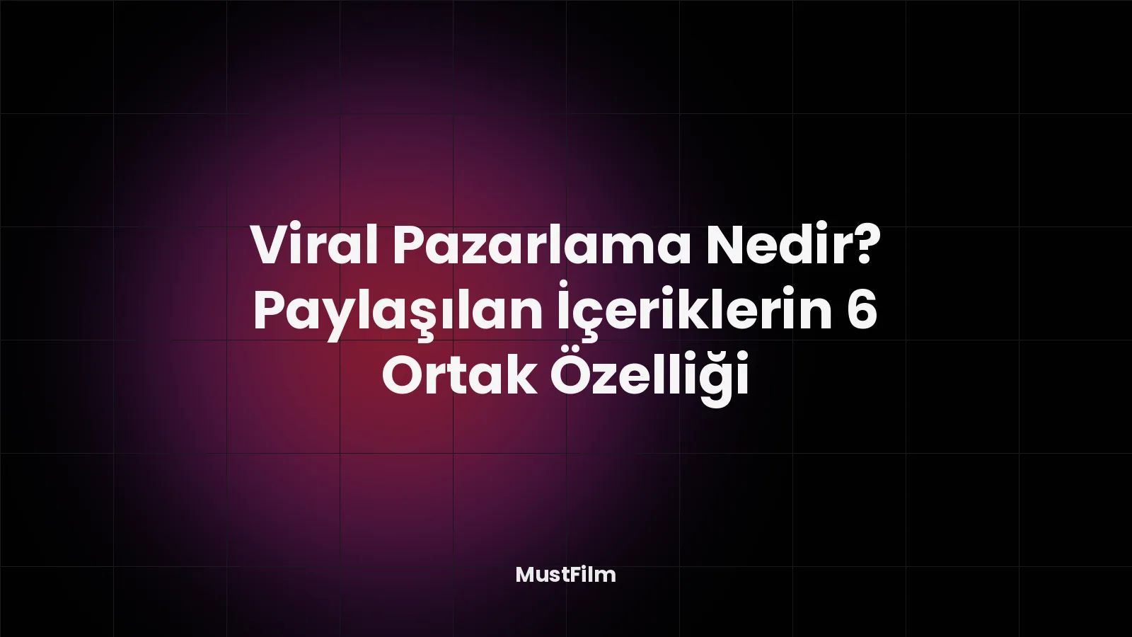 Viral Pazarlama Nedir? Paylaşılan İçeriklerin 6 Ortak Özelliği