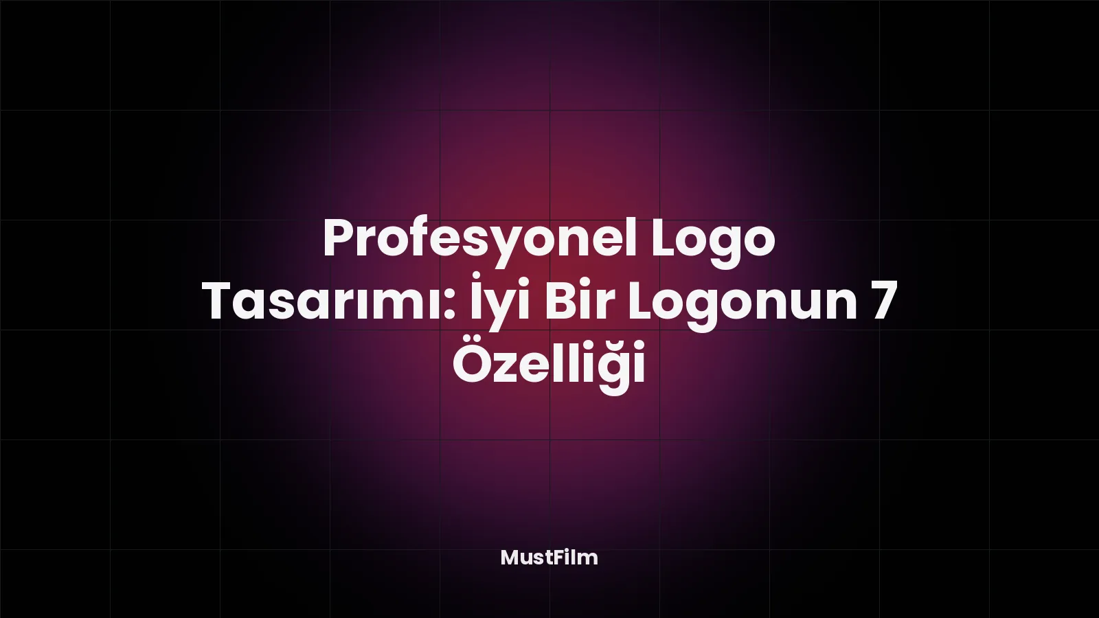 Profesyonel Logo Tasarımı: İyi Bir Logonun 7 Özelliği