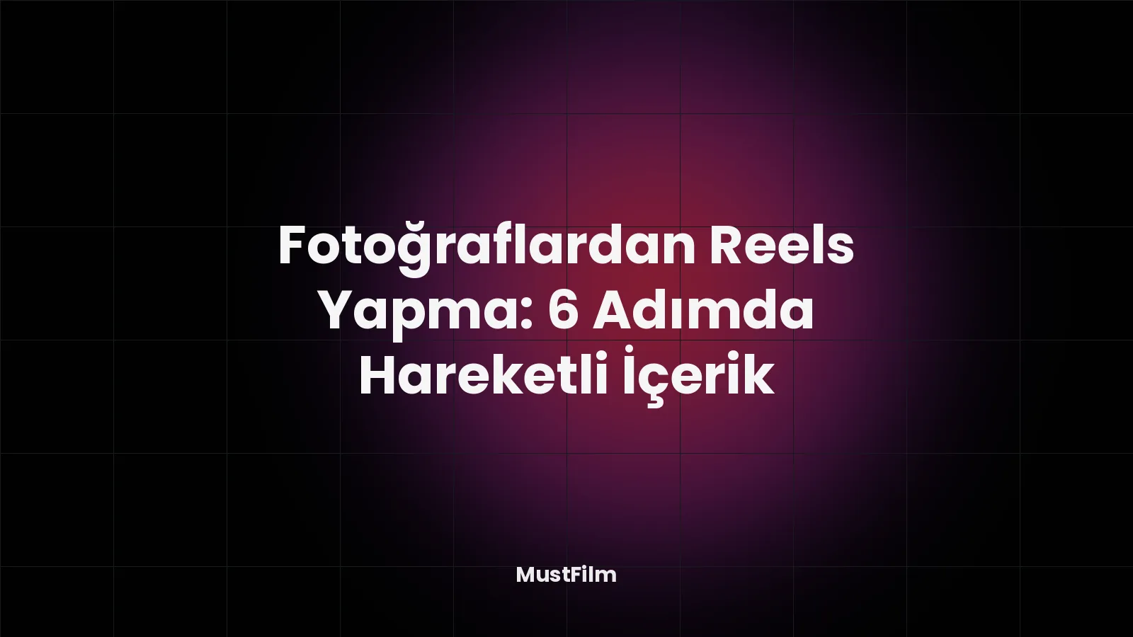 Fotoğraflardan Reels Yapma: 6 Adımda Hareketli İçerik