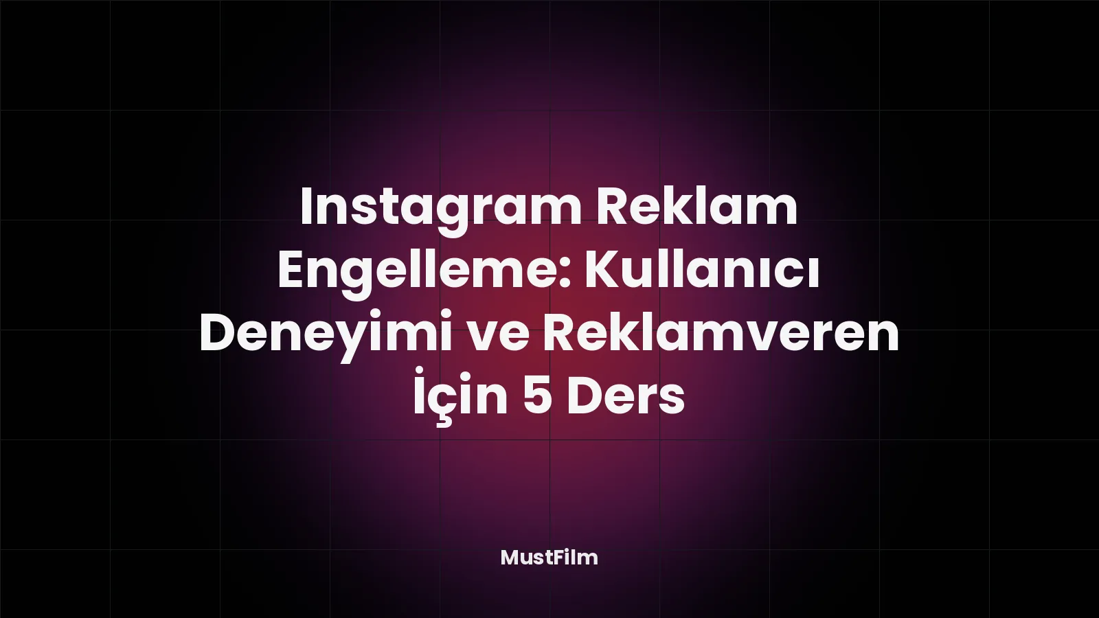 Instagram Reklam Engelleme: Kullanıcı Deneyimi ve Reklamveren İçin 5 Ders
