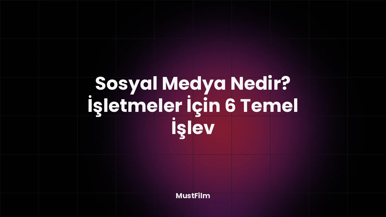 Sosyal Medya Nedir? İşletmeler İçin 6 Temel İşlev