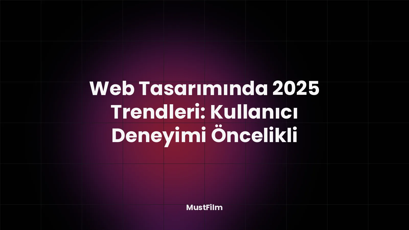 Web Tasarımında 2025 Trendleri: Kullanıcı Deneyimi Öncelikli