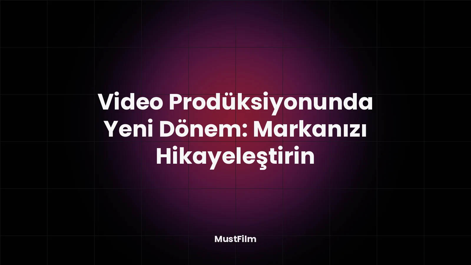 Video Prodüksiyonunda Yeni Dönem: Markanızı Hikayeleştirin