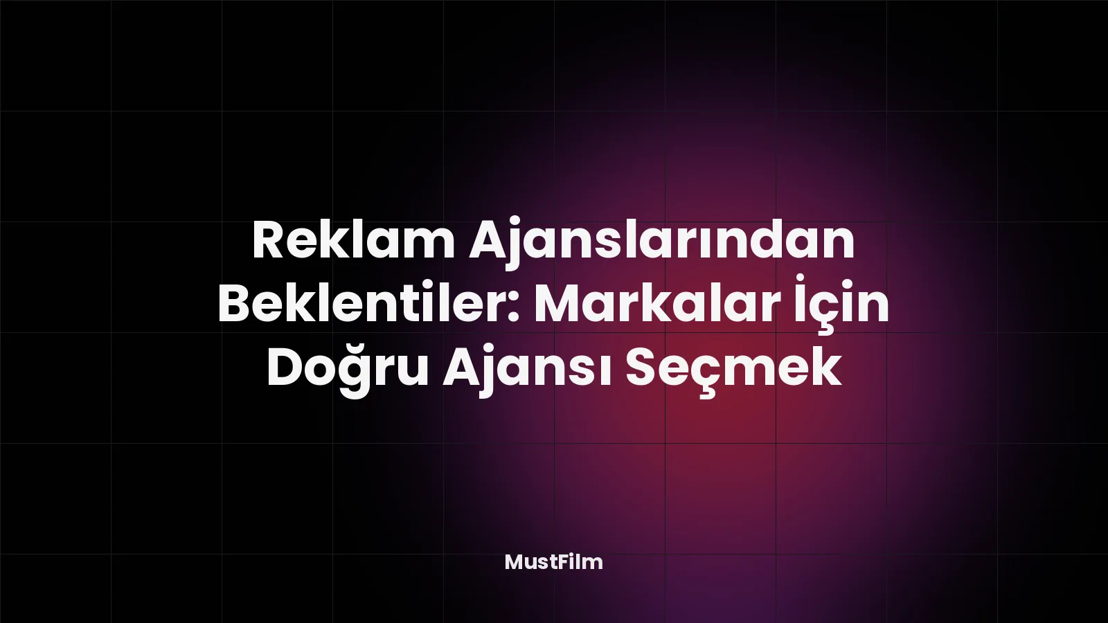 Reklam Ajanslarından Beklentiler: Markalar İçin Doğru Ajansı Seçmek