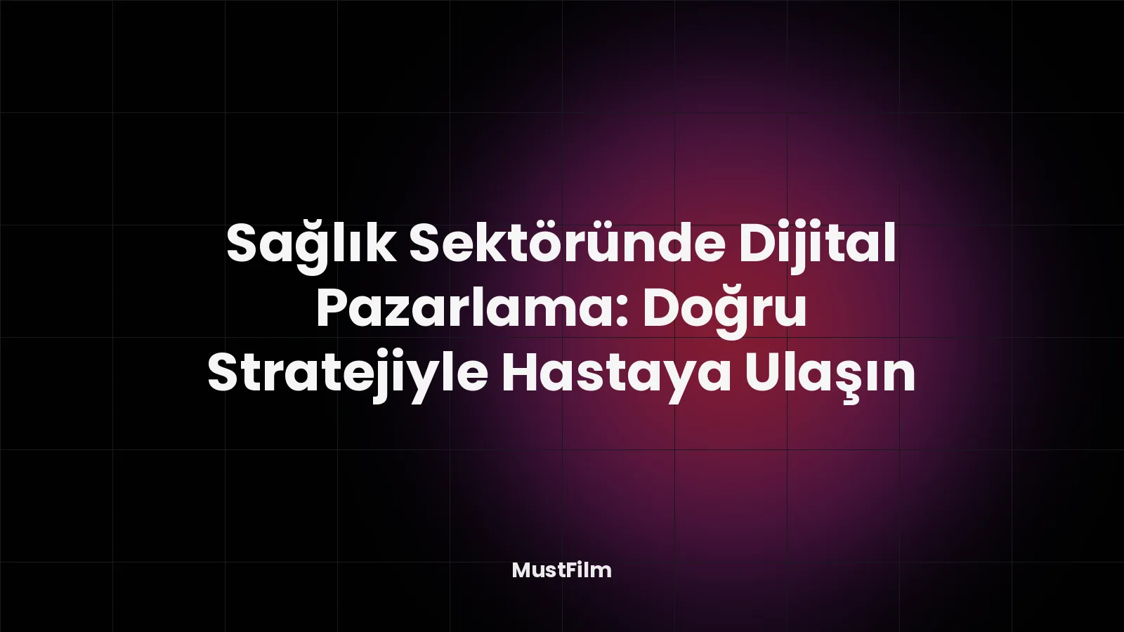 Sağlık Sektöründe Dijital Pazarlama: Doğru Stratejiyle Hastaya Ulaşın