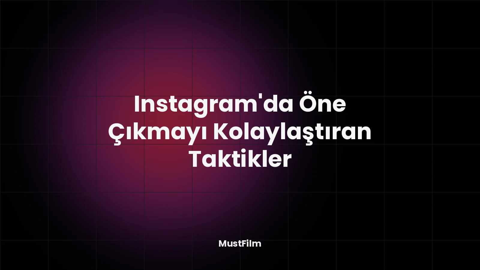 Instagram'da Öne Çıkmayı Kolaylaştıran Taktikler